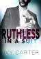 [Ruthless in a Suit 01] • Ruthless In A Suit (Book One)